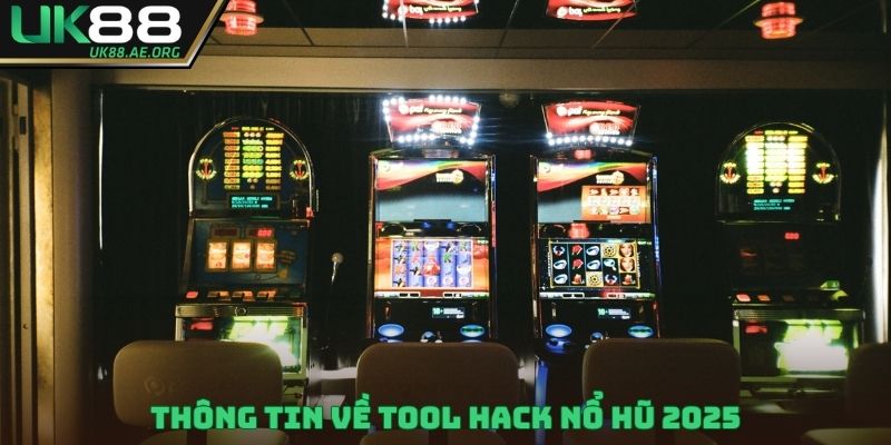 Thông tin về Tool Hack nổ hũ 2025